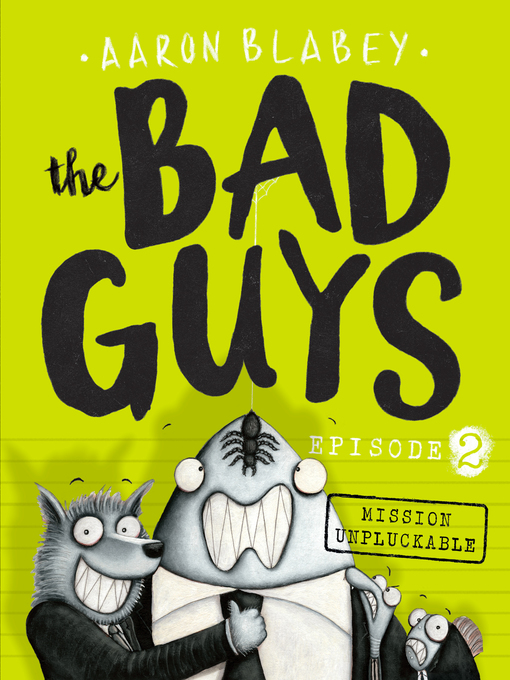 Title details for The Bad Guys: Episode 2: Mission Unpluckable by Aaron Blabey - Available